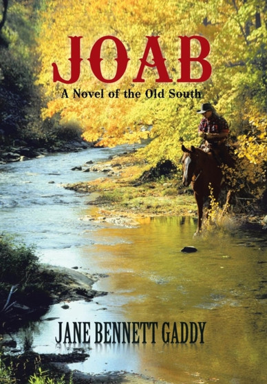 Joab : A Novel of the Old South by Jane Bennett Gaddy - Hardback