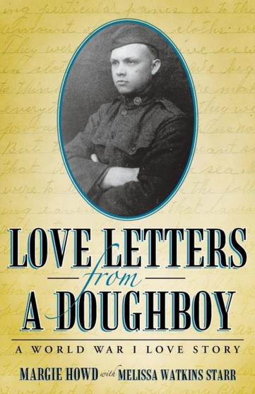 Love Letters from a Doughboy : A World War I Love Story by Margie Howd - Paperback