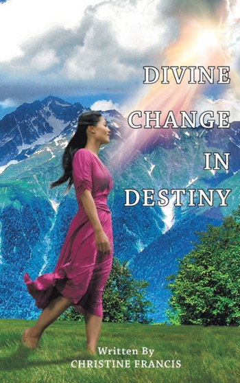 Divine Change in Destiny by Christine Francis - Hardback