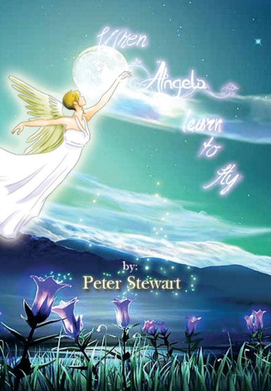 When Angels Learn to Fly by Peter Stewart - Hardback