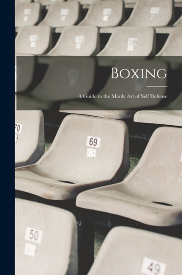 Boxing; a Guide to the Manly art of Self Defense by Anonymous - Paperback