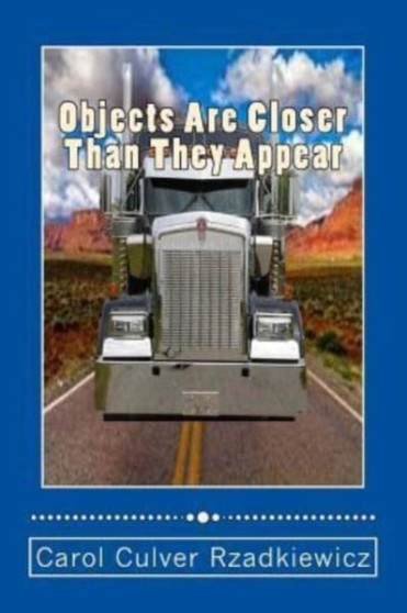 Objects Are Closer Than They Appear by Carol Culver Rzadkiewicz - Paperback