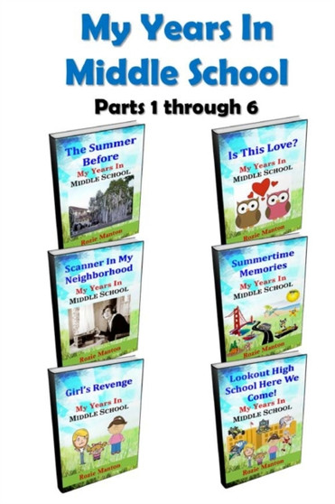 My Years In Middle School : Parts 1 through 6 : 7 by Rozie Manton - Paperback