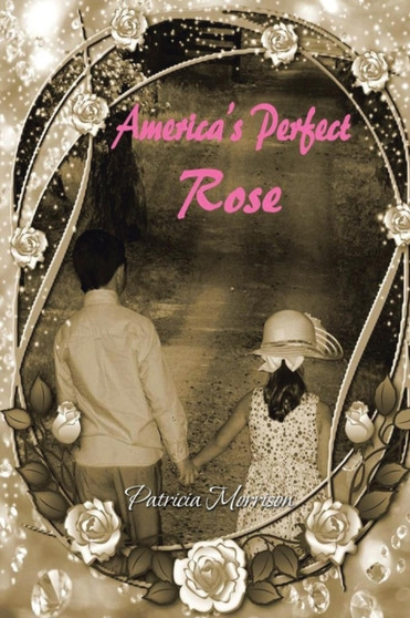 America's Perfect Rose by Patricia Morrison - Paperback