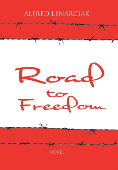 Road to Freedom by Alfred Lenarciak - Hardback