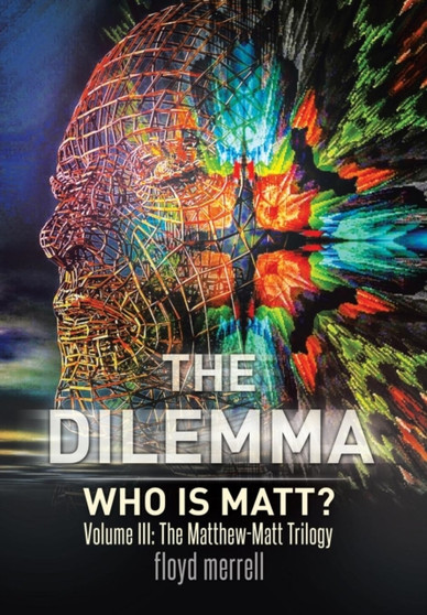 The Dilemma : Who Is Matt? by Floyd Merrell - Hardback