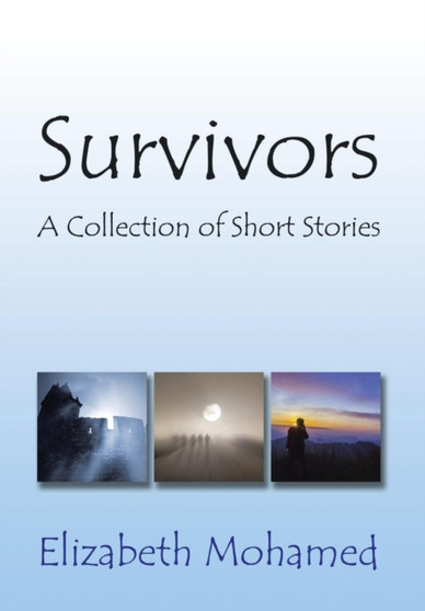 Survivors : A Collection of Short Stories by Elizabeth Mohamed - Hardback