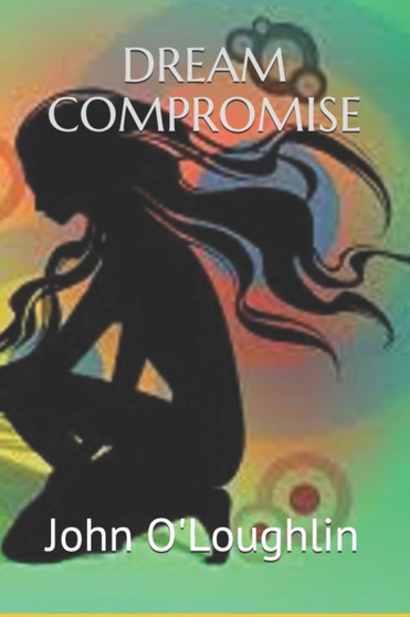 Dream Compromise by John James O'Loughlin - Paperback