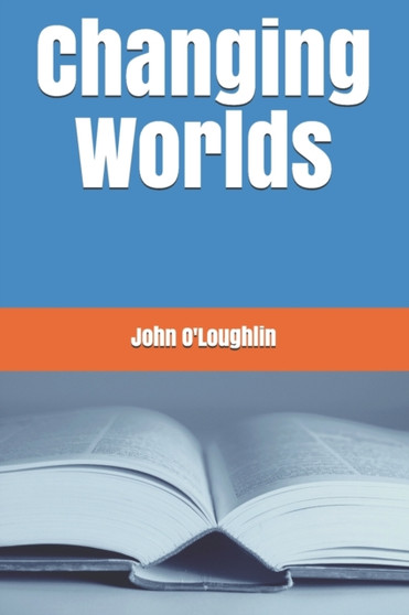 Changing Worlds by John James O'Loughlin - Paperback