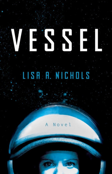 Vessel : A Novel by Lisa A. Nichols - Hardback