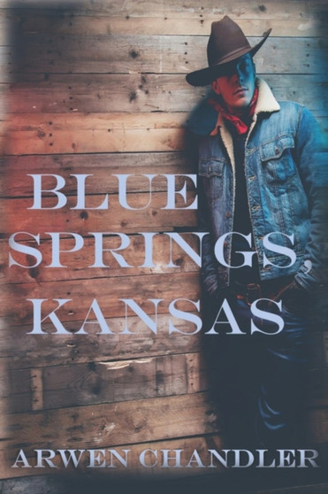 Blue Springs, Kansas by Arwen Chandler - Paperback