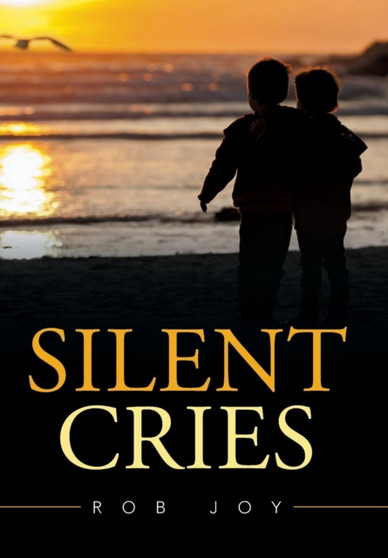 Silent Cries by Rob Joy - Hardback