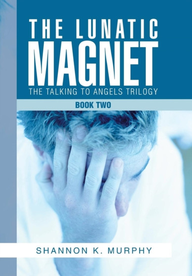 The Lunatic Magnet : Book Two by Shannon K Murphy - Hardback