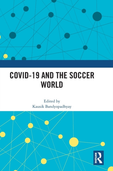 COVID-19 and the Soccer World by Kausik Bandyopadhyay - Hardback