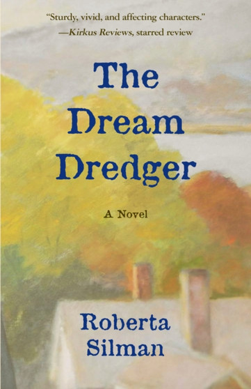 The Dream Dredger : A Novel by Roberta Silman - Paperback