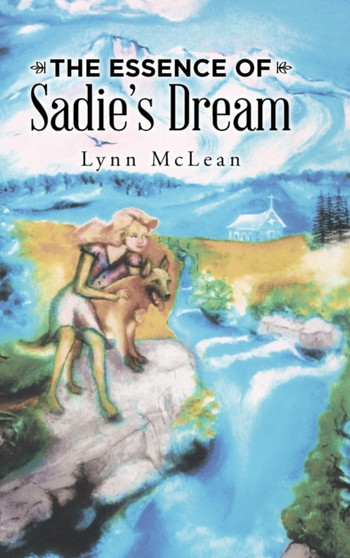 The Essence of Sadie's Dream by Lynn McLean - Hardback