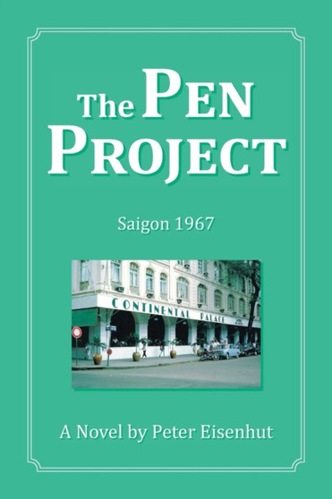 The Pen Project : Saigon 1967 by Peter Eisenhut - Paperback