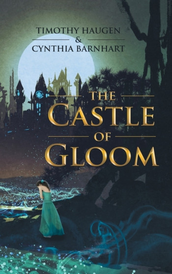 The Castle of Gloom by Timothy Haugen - Hardback