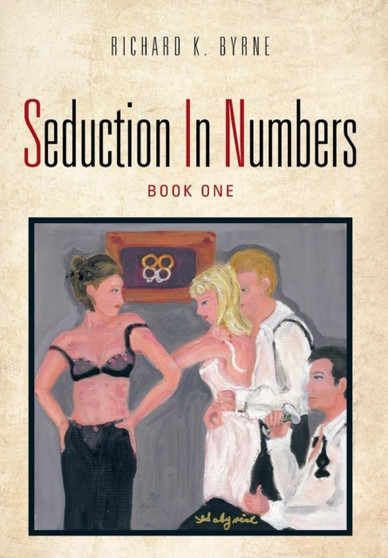 Seduction In Numbers by Richard K. Byrne - Hardback