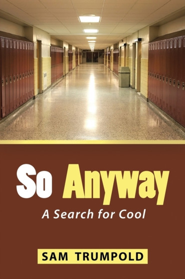 So Anyway : A Search for Cool by Sam Trumpold - Paperback