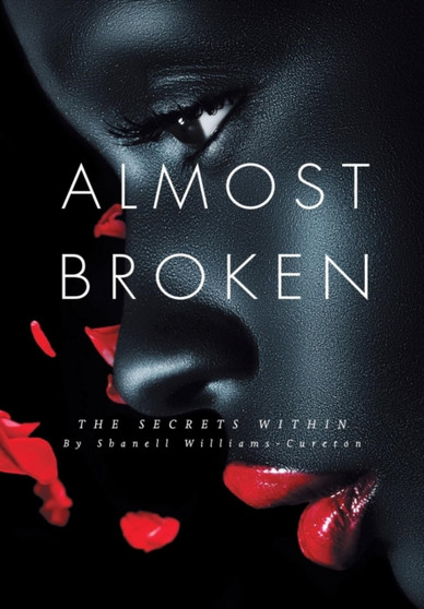 Almost Broken : The Secrets Within by Shanell Williams-Cureton - Hardback