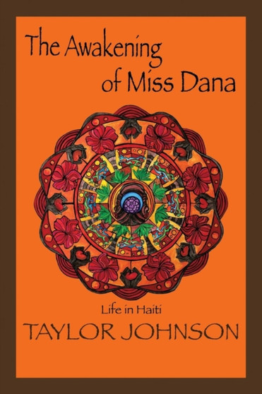 The Awakening of Miss Dana : Life in Haiti by Taylor Johnson - Paperback