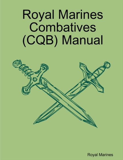 Royal Marines Combatives (CQB) Manual by Royal Marines - Paperback