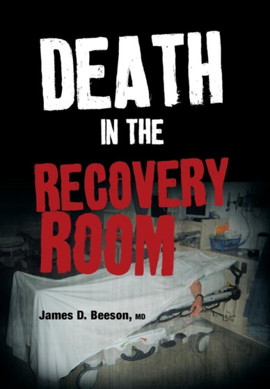 Death in the Recovery Room by James D MD Beeson - Hardback