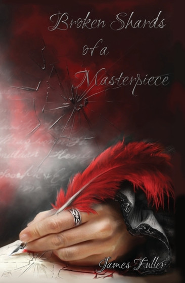 Broken Shards of a Masterpiece by James Fuller - Paperback