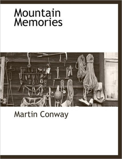 Mountain Memories by Sir Martin Conway - Paperback