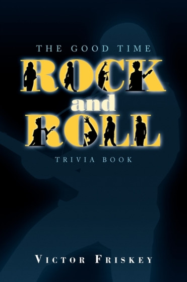 The Good Time Rock and Roll Trivia Book by Victor Friskey - Hardback