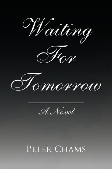 Waiting for Tomorrow by Peter Chams - Hardback