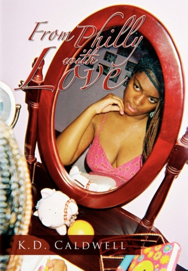 From Philly with Love by K D Caldwell - Hardback