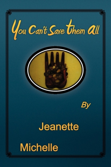 You Can't Save Them All by Jeanette Michelle - Paperback