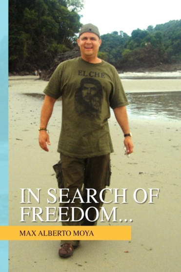 In Search of Freedom... by Max Alberto Moya - Paperback