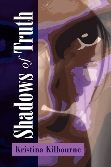 Shadows of Truth by Kristina Kilbourne - Paperback