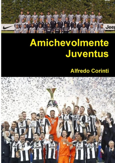 Amichevolmente Juventus by Alfredo Corinti - Paperback