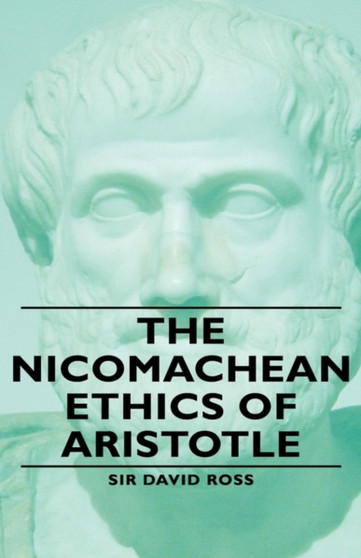 The Nicomachean Ethics of Aristotle by Sir David Ross - Hardback
