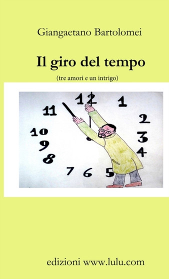 Il Giro Del Tempo (Tre Amori E UN Intrigo) by Giangaetano Bartolomei - Paperback