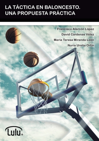 LA Tactica En Baloncesto. UNA Propuesta Practica by FRANCISCO ALARCON LOPEZ - Paperback