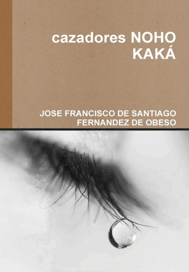 Cazadores Noho Kaka by JOSE FRANCISCO DE SANTIAGO FERNANDEZ DE OBESO - Hardback