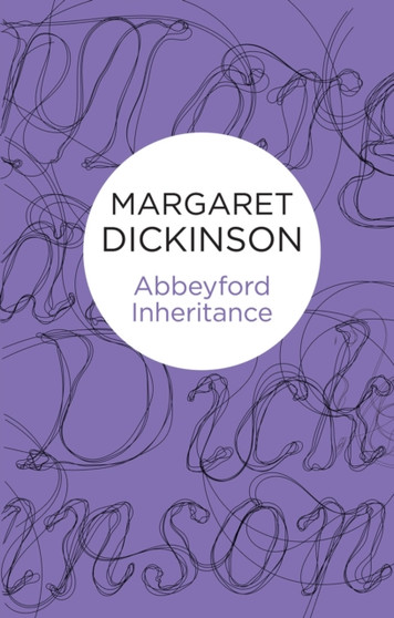 Abbeyford Inheritance by Margaret Dickinson - Hardback