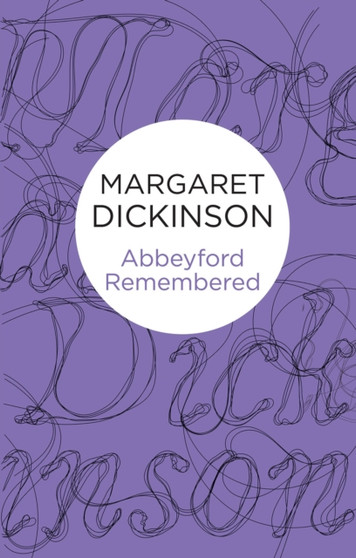 Abbeyford Remembered by Margaret Dickinson - Hardback