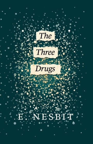 The Three Drugs (Fantasy and Horror Classics) by E. Nesbit - Paperback