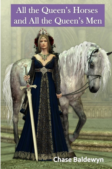 All the Queen's Horses and All the Queen's Men by Chase Baldewyn - Paperback