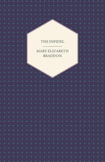 The Infidel by Mary Elizabeth Braddon - Paperback