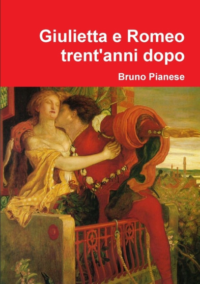 Giulietta E Romeo Trent'anni Dopo by Bruno Pianese - Paperback