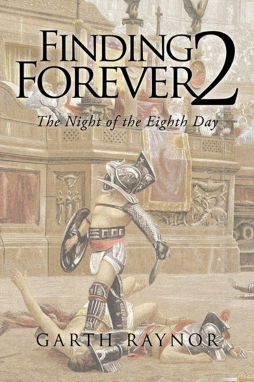 Finding Forever 2 : The Night of the Eighth Day by Garth Raynor - Paperback