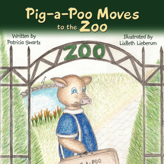Pig-a-Poo Moves to the Zoo by Patricia Swartz - Paperback