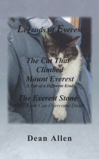 Legends of Everest : Including The Cat That Climbed Mount Everest and The Everest Stone by Dean Allen - Paperback